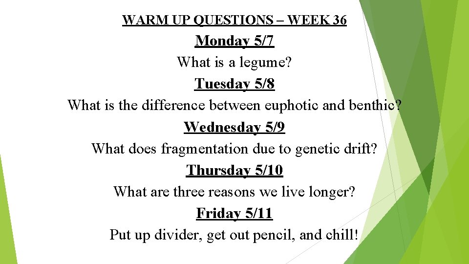 WARM UP QUESTIONS – WEEK 36 Monday 5/7 What is a legume? Tuesday 5/8