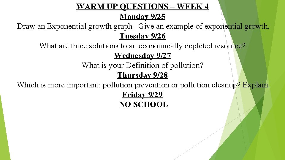 WARM UP QUESTIONS – WEEK 4 Monday 9/25 Draw an Exponential growth graph. Give