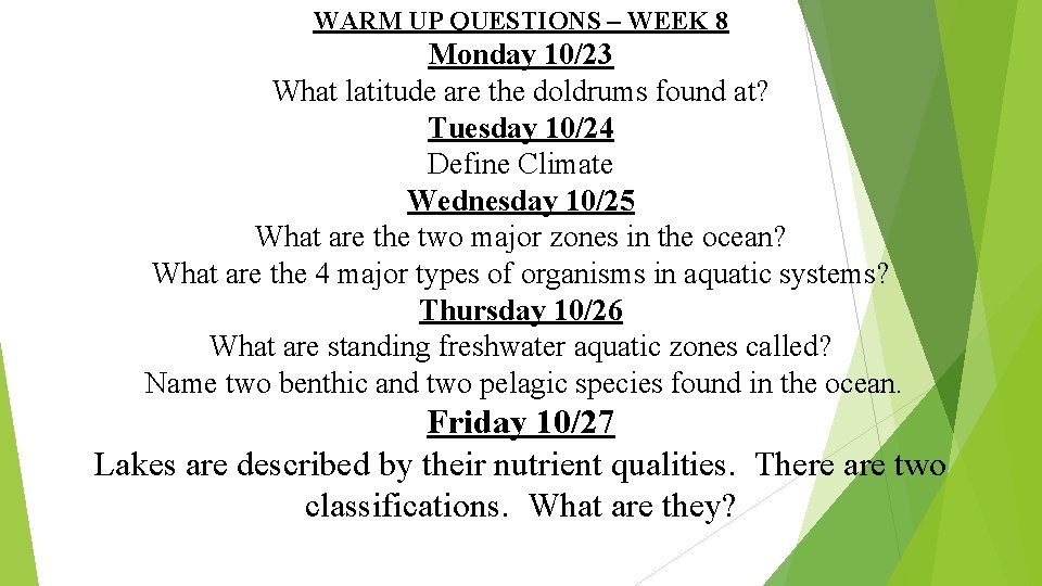 WARM UP QUESTIONS – WEEK 8 Monday 10/23 What latitude are the doldrums found