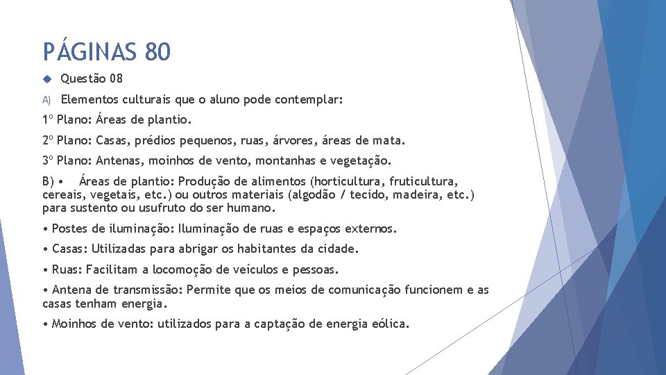 PÁGINAS 80 Questão 08 A) Elementos culturais que o aluno pode contemplar: 1º Plano: