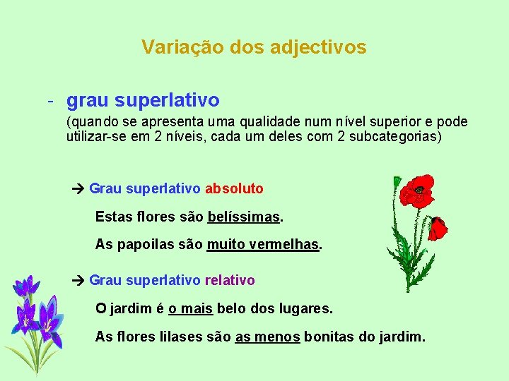 Variação dos adjectivos - grau superlativo (quando se apresenta uma qualidade num nível superior