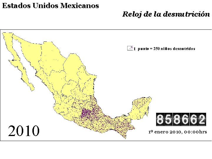 Estados Unidos Mexicanos Reloj de la desnutrición 2010 1º enero 2010, 00: 00 hrs