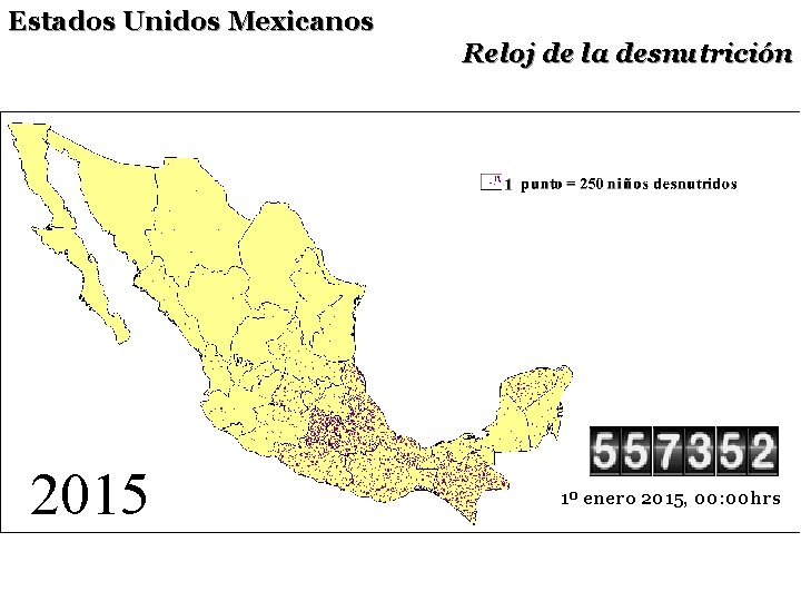 Estados Unidos Mexicanos Reloj de la desnutrición 2015 1º enero 2015, 00: 00 hrs