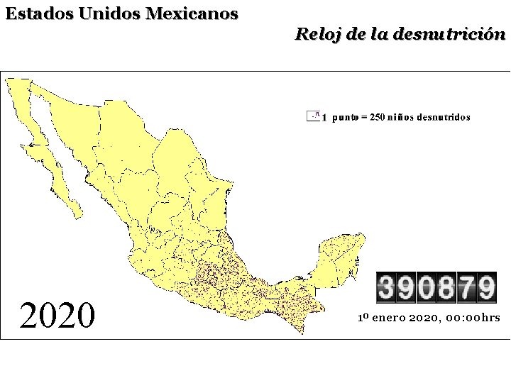 Estados Unidos Mexicanos Reloj de la desnutrición 2020 1º enero 2020, 00: 00 hrs