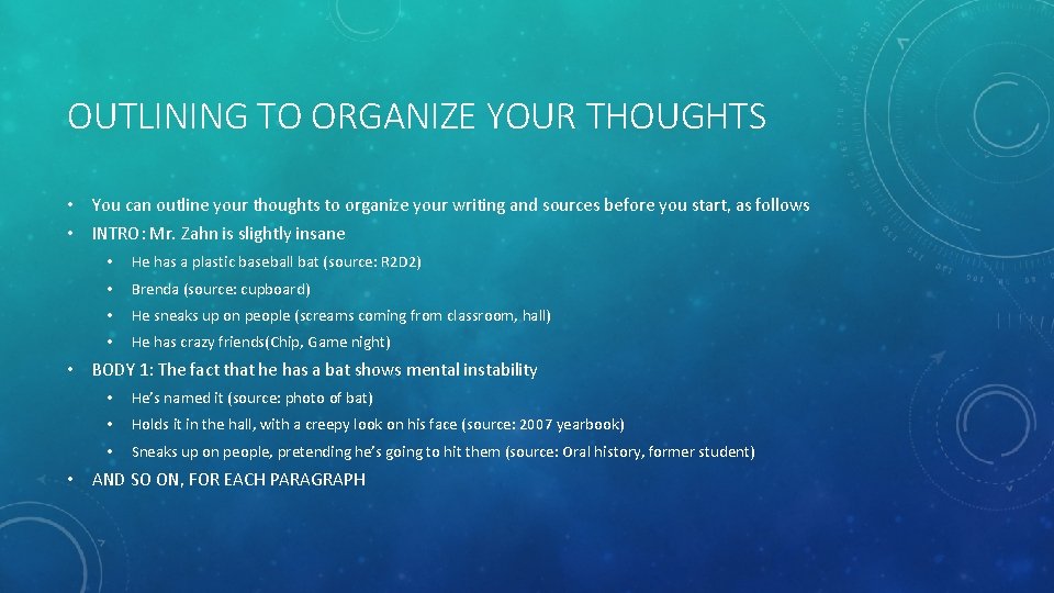 OUTLINING TO ORGANIZE YOUR THOUGHTS • You can outline your thoughts to organize your