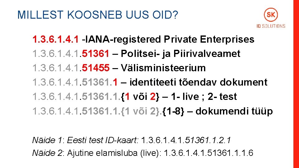 MILLEST KOOSNEB UUS OID? 1. 3. 6. 1. 4. 1 -IANA-registered Private Enterprises 1.