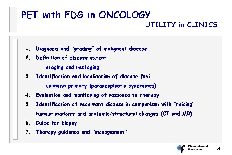 PET with FDG in ONCOLOGY UTILITY in CLINICS 1. Diagnosis and “grading” of malignant