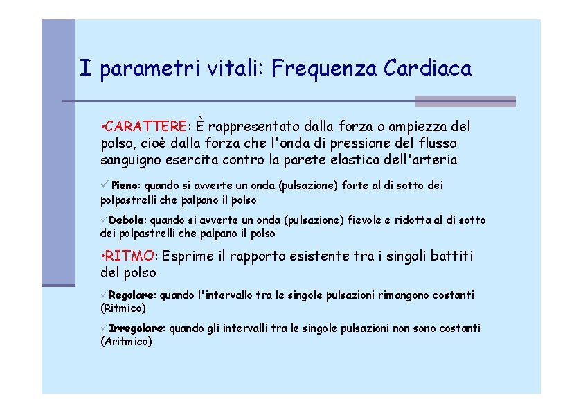 I parametri vitali: Frequenza Cardiaca • CARATTERE: È rappresentato dalla forza o ampiezza del