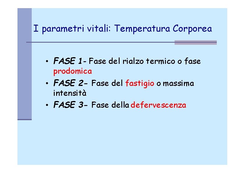 I parametri vitali: Temperatura Corporea • FASE 1 - Fase del rialzo termico o