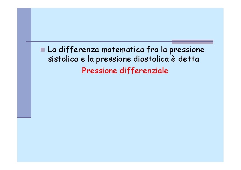  La differenza matematica fra la pressione sistolica e la pressione diastolica è detta