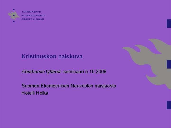 Kristinuskon naiskuva Abrahamin tyttäret -seminaari 5. 10. 2008 Suomen Ekumeenisen Neuvoston naisjaosto Hotelli Helka
