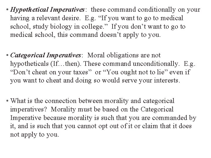  • Hypothetical Imperatives: these command conditionally on your having a relevant desire. E.
