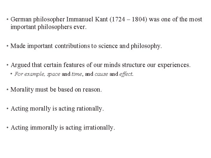  • German philosopher Immanuel Kant (1724 – 1804) was one of the most