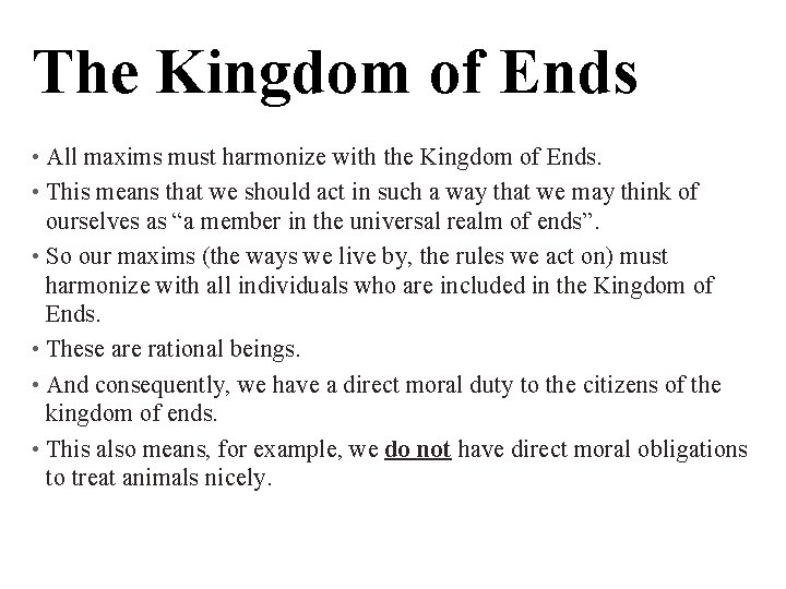 The Kingdom of Ends • All maxims must harmonize with the Kingdom of Ends.