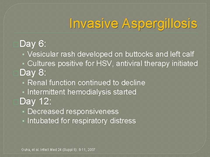 Invasive Aspergillosis �Day 6: • Vesicular rash developed on buttocks and left calf • Invasive Aspergillosis �Day 6: • Vesicular rash developed on buttocks and left calf •