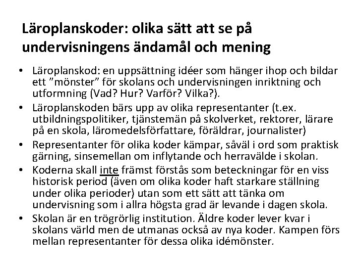 Läroplanskoder: olika sätt att se på undervisningens ändamål och mening • Läroplanskod: en uppsättning