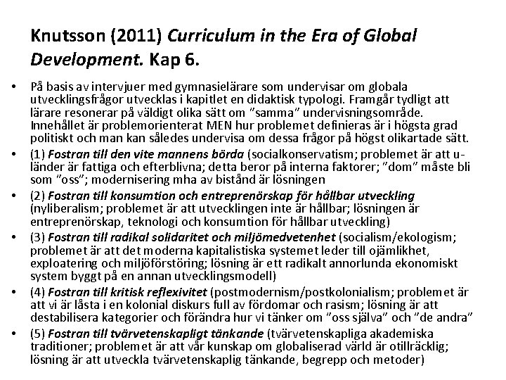 Knutsson (2011) Curriculum in the Era of Global Development. Kap 6. • • •