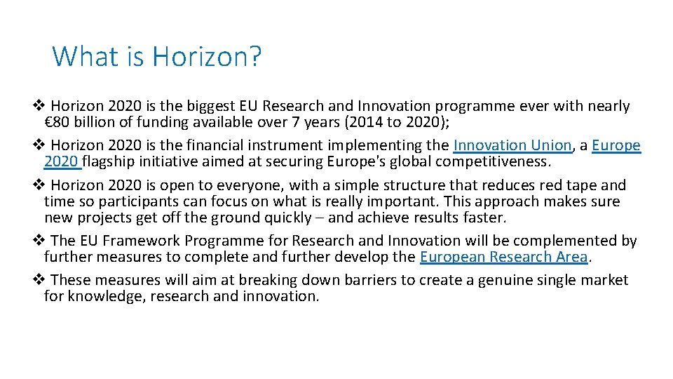What is Horizon? v Horizon 2020 is the biggest EU Research and Innovation programme