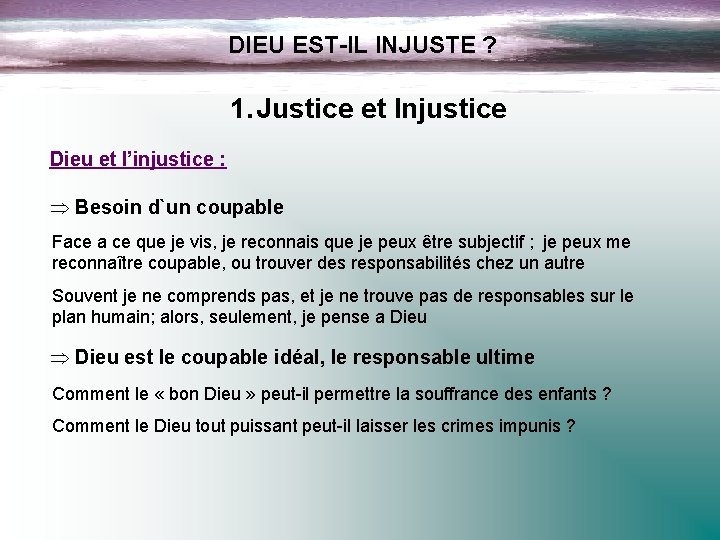 DIEU EST-IL INJUSTE ? 1. Justice et Injustice Dieu et l’injustice : Þ Besoin