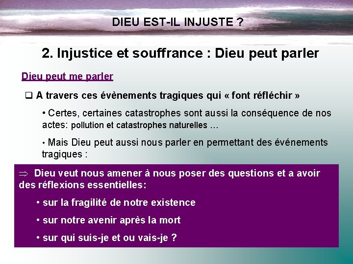 DIEU EST-IL INJUSTE ? 2. Injustice et souffrance : Dieu peut parler Dieu peut