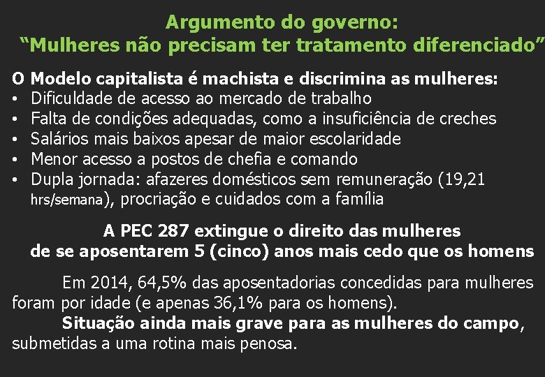 Argumento do governo: “Mulheres não precisam ter tratamento diferenciado” O Modelo capitalista é machista