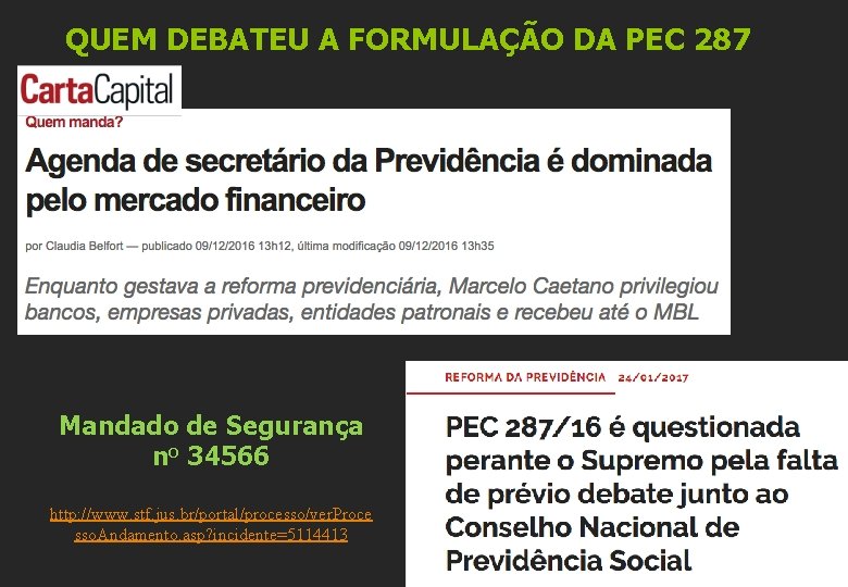 QUEM DEBATEU A FORMULAÇÃO DA PEC 287 Mandado de Segurança no 34566 http: //www.