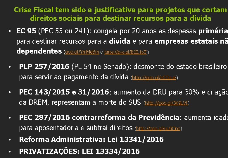 Crise Fiscal tem sido a justificativa para projetos que cortam direitos sociais para destinar