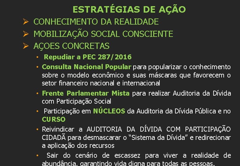 ESTRATÉGIAS DE AÇÃO Ø CONHECIMENTO DA REALIDADE Ø MOBILIZAÇÃO SOCIAL CONSCIENTE Ø AÇOES CONCRETAS