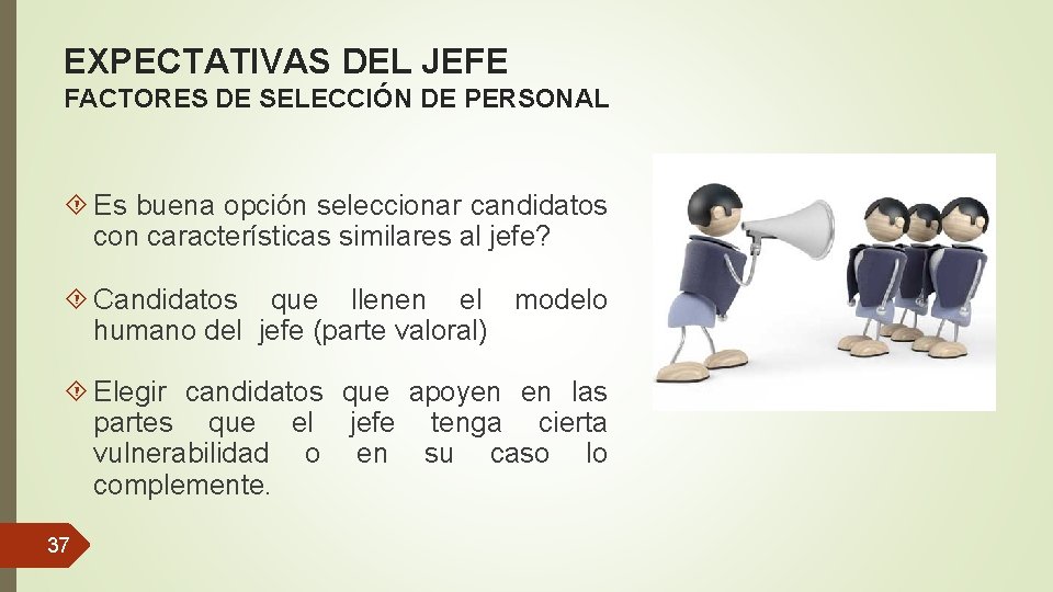 EXPECTATIVAS DEL JEFE FACTORES DE SELECCIÓN DE PERSONAL Es buena opción seleccionar candidatos con