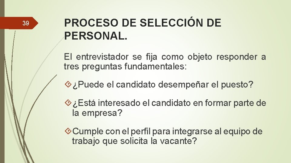 39 PROCESO DE SELECCIÓN DE PERSONAL. El entrevistador se fija como objeto responder a