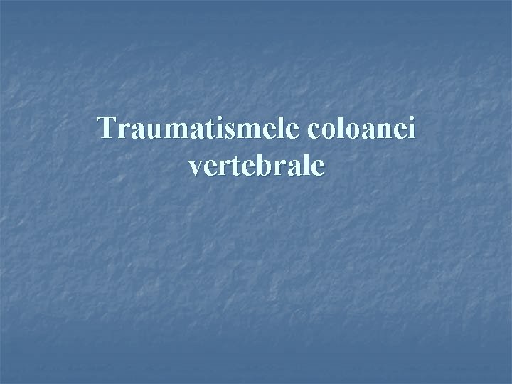 Traumatismele coloanei vertebrale 