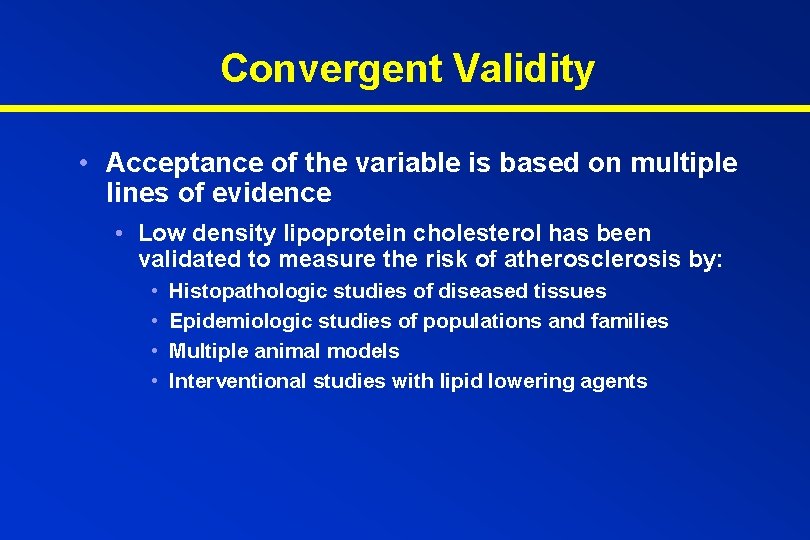 Convergent Validity • Acceptance of the variable is based on multiple lines of evidence