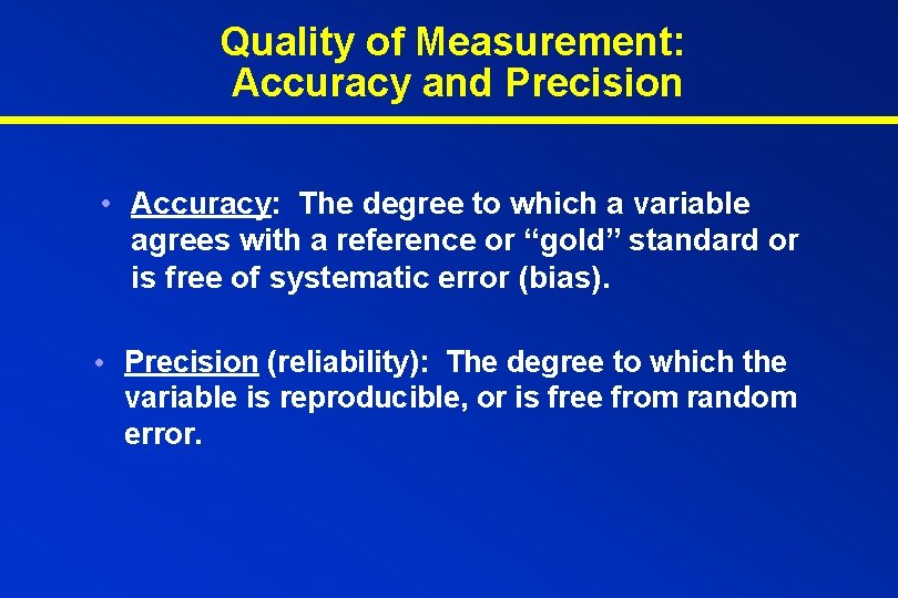 Quality of Measurement: Accuracy and Precision • Accuracy: The degree to which a variable