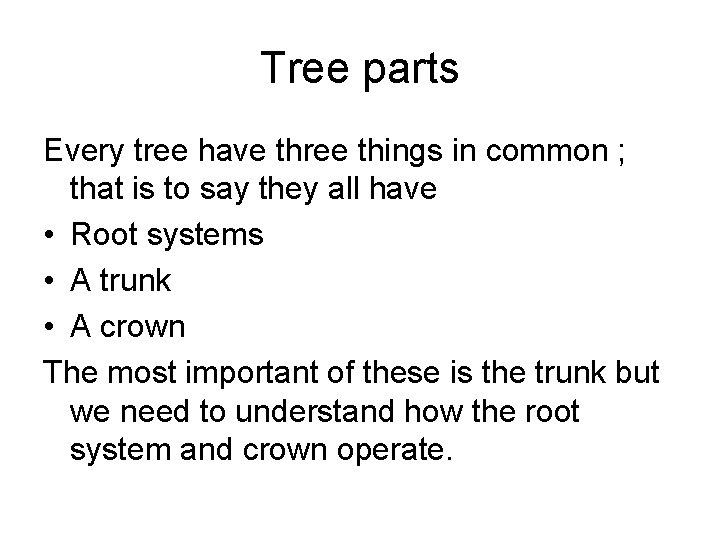 Tree parts Every tree have three things in common ; that is to say