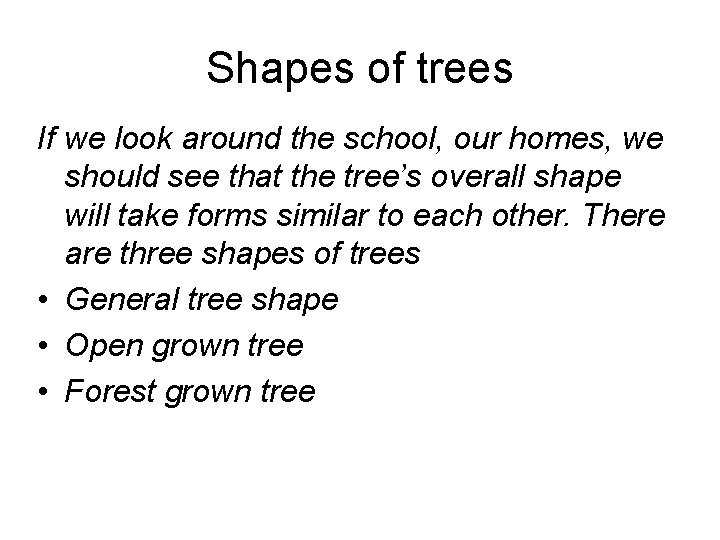 Shapes of trees If we look around the school, our homes, we should see