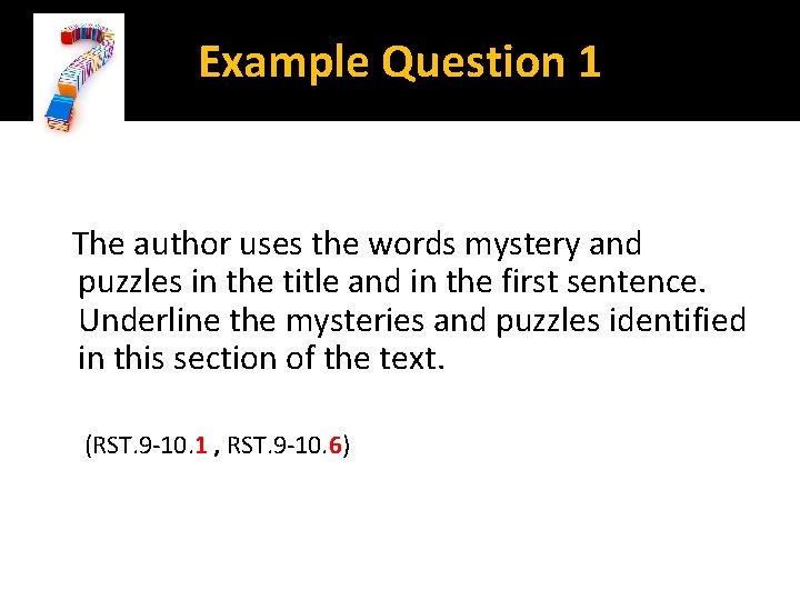 Example Question 1 The author uses the words mystery and puzzles in the title