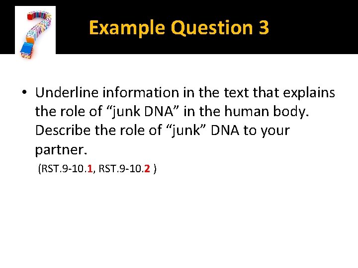 Example Question 3 • Underline information in the text that explains the role of