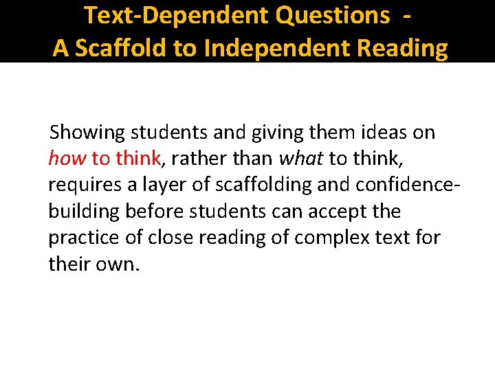 Text-Dependent Questions A Scaffold to Independent Reading Showing students and giving them ideas on