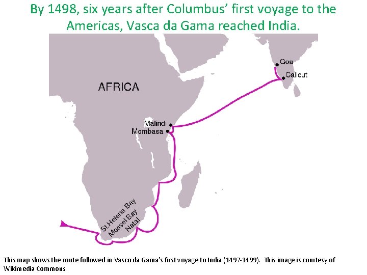 By 1498, six years after Columbus’ first voyage to the Americas, Vasca da Gama By 1498, six years after Columbus’ first voyage to the Americas, Vasca da Gama
