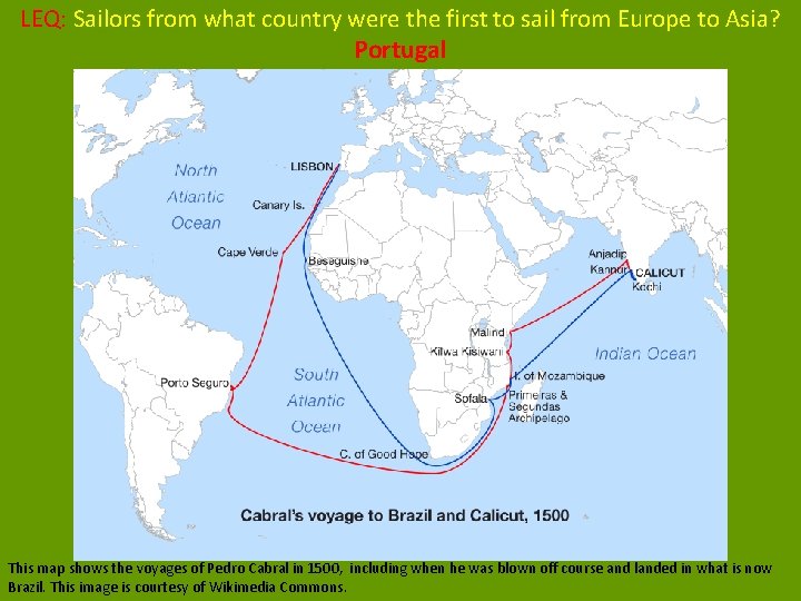 LEQ: Sailors from what country were the first to sail from Europe to Asia? LEQ: Sailors from what country were the first to sail from Europe to Asia?
