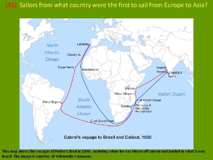 LEQ: Sailors from what country were the first to sail from Europe to Asia? LEQ: Sailors from what country were the first to sail from Europe to Asia?
