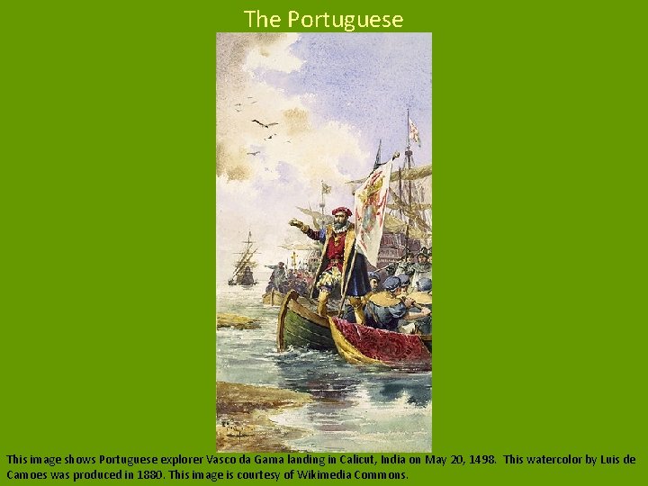 The Portuguese This image shows Portuguese explorer Vasco da Gama landing in Calicut, India The Portuguese This image shows Portuguese explorer Vasco da Gama landing in Calicut, India