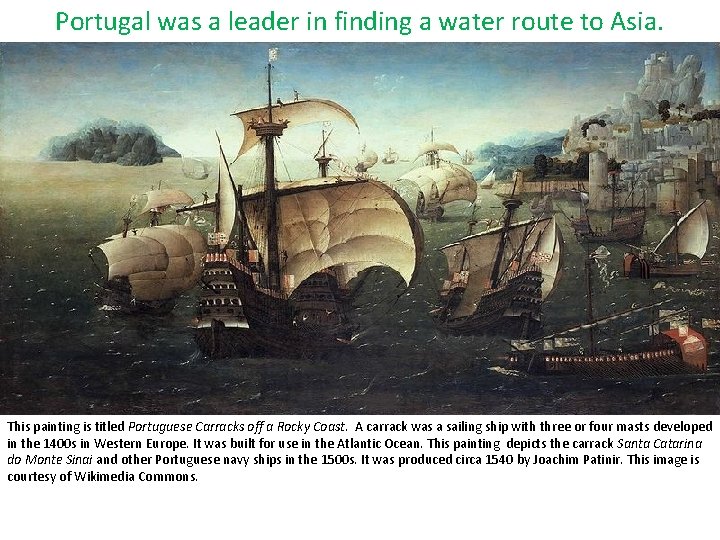 Portugal was a leader in finding a water route to Asia. This painting is Portugal was a leader in finding a water route to Asia. This painting is
