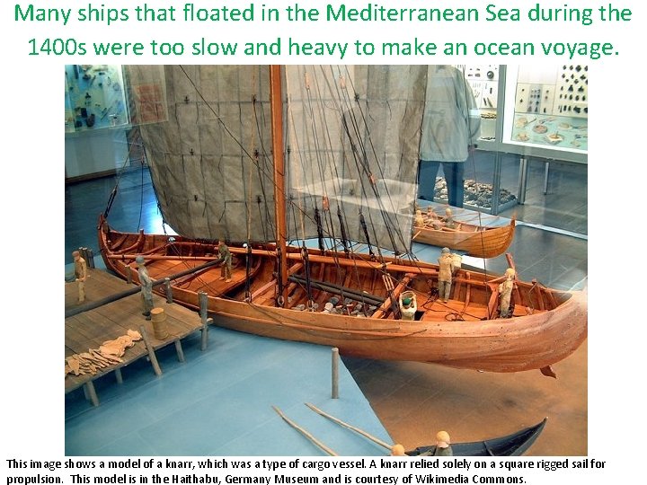 Many ships that floated in the Mediterranean Sea during the 1400 s were too Many ships that floated in the Mediterranean Sea during the 1400 s were too