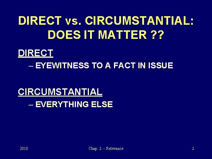 DIRECT vs. CIRCUMSTANTIAL: DOES IT MATTER ? ? DIRECT – EYEWITNESS TO A FACT