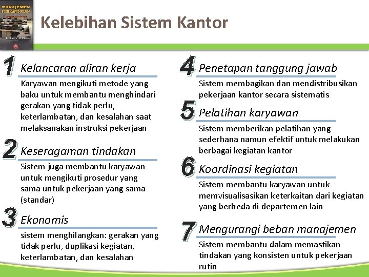 Kelebihan Sistem Kantor 1 Kelancaran aliran kerja Karyawan mengikuti metode yang baku untuk membantu