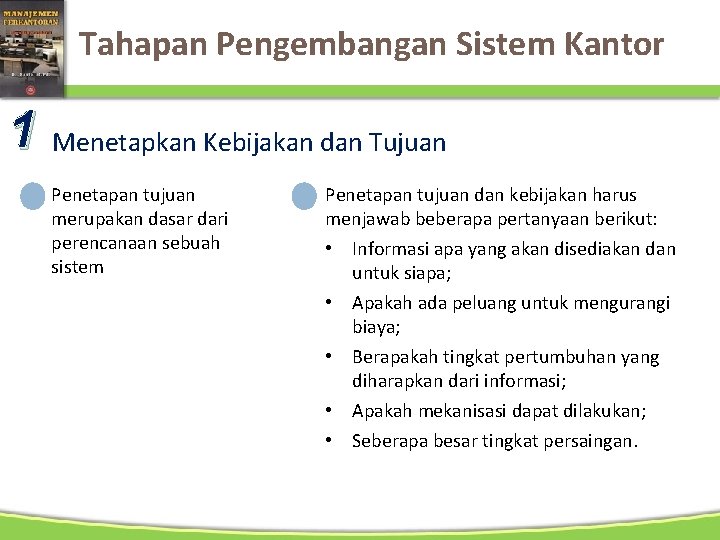 Tahapan Pengembangan Sistem Kantor 1 Menetapkan Kebijakan dan Tujuan Penetapan tujuan merupakan dasar dari