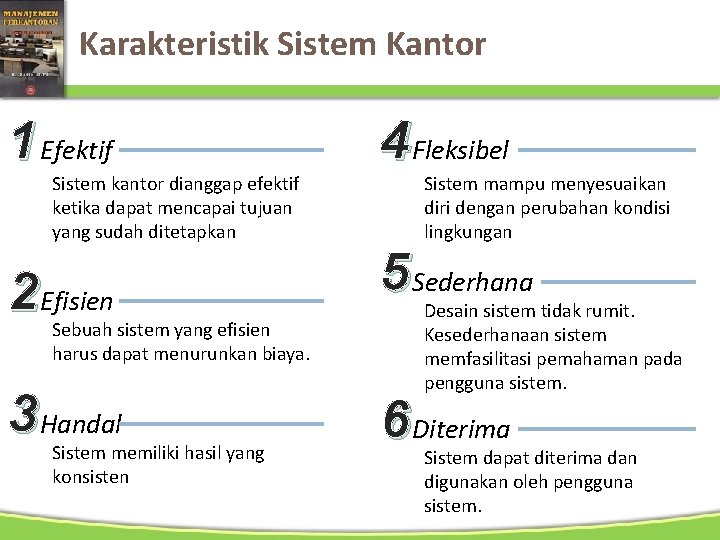 Karakteristik Sistem Kantor 1 Efektif 4 Fleksibel 2 Efisien 5 Sederhana 3 Handal 6