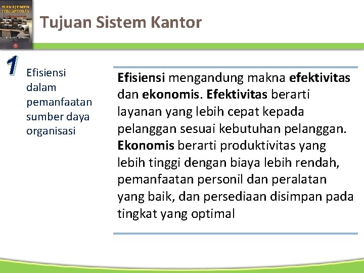 Tujuan Sistem Kantor 1 Efisiensi dalam pemanfaatan sumber daya organisasi Efisiensi mengandung makna efektivitas