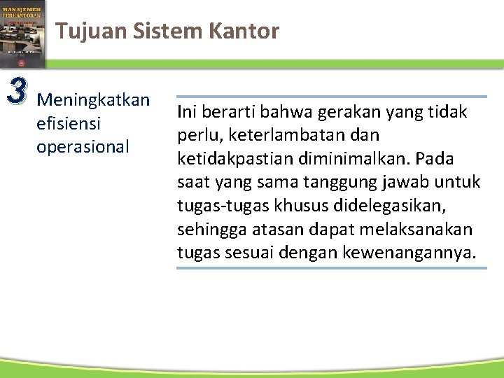 Tujuan Sistem Kantor 3 Meningkatkan efisiensi operasional Ini berarti bahwa gerakan yang tidak perlu,
